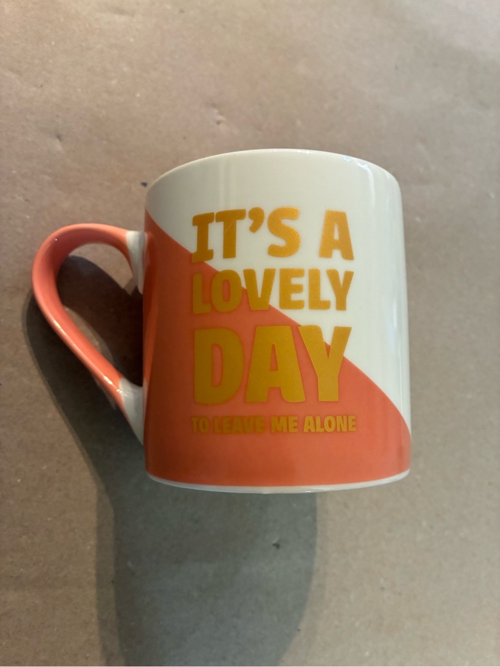 Orange and White Ceramic 12oz Mug with 'It's a Lovely Day To Leave Me Alone’